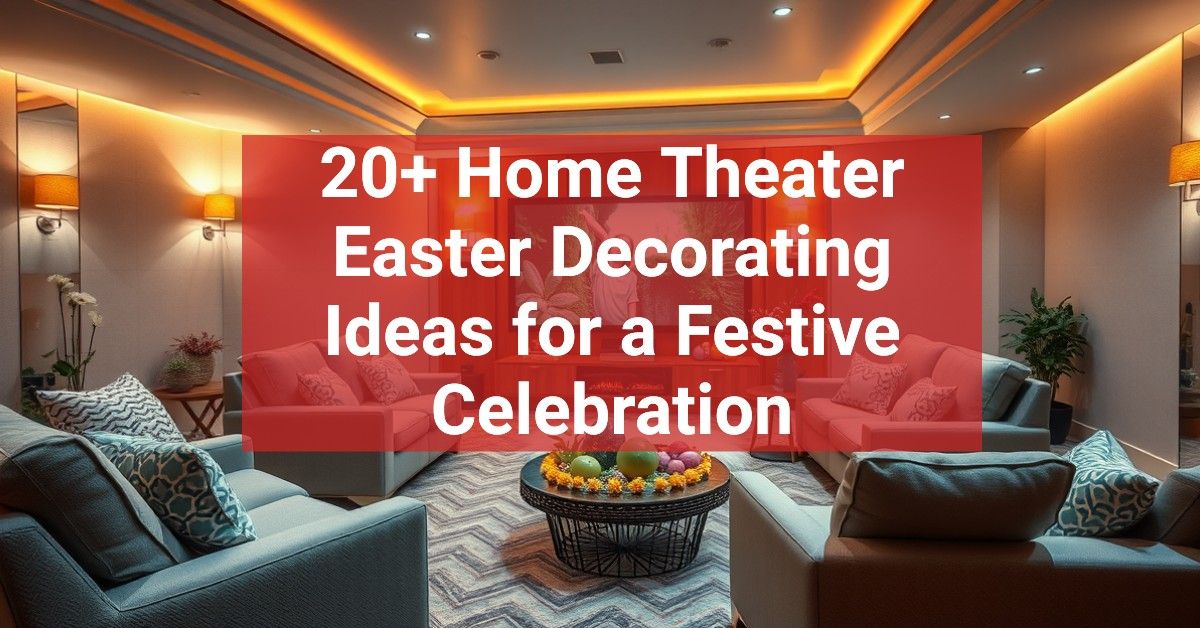20+ Home Theater Easter Decorating Ideas for a Festive Celebration