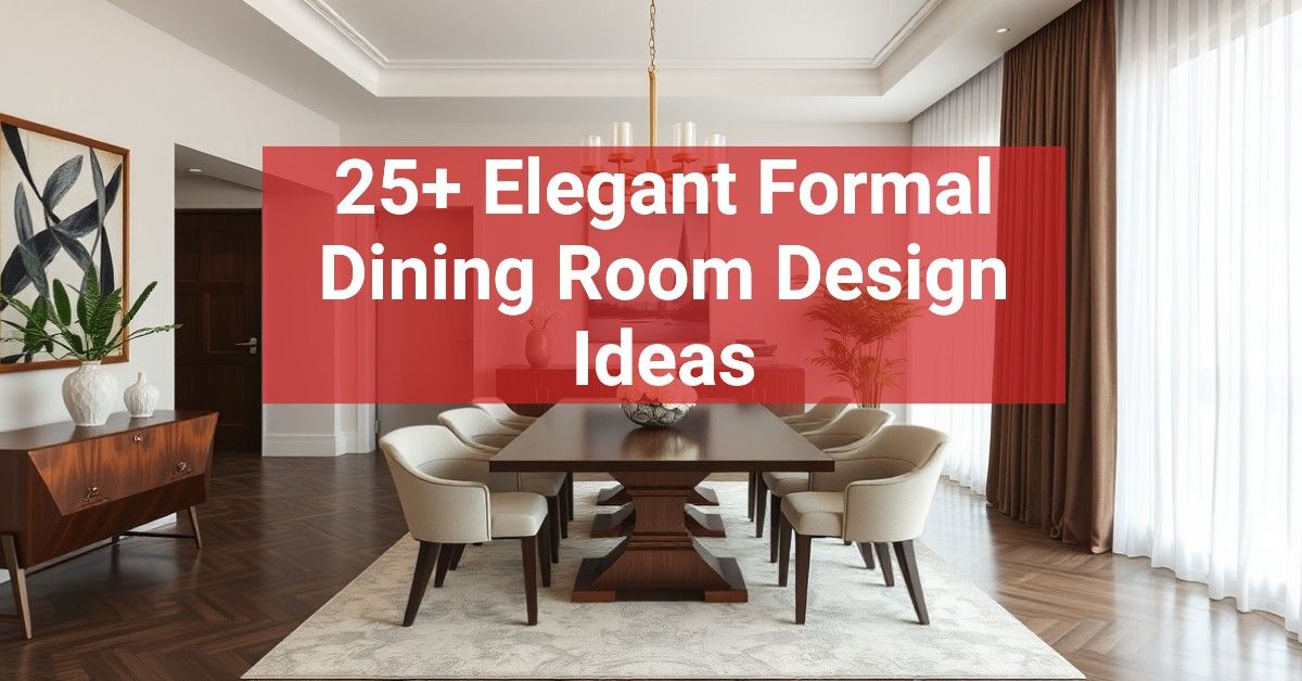 25+ Elegant Formal Dining Room Design Ideas